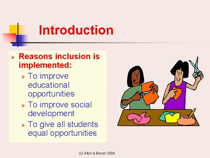 Introduction Ø Reasons inclusion is implemented: Ø To improve educational opportunities Ø To improve