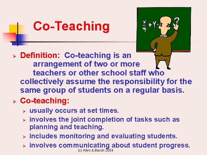 Co-Teaching Ø Ø Definition: Co-teaching is an arrangement of two or more teachers or