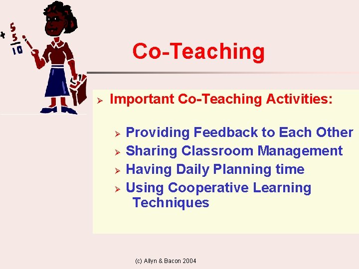 Co-Teaching Ø Important Co-Teaching Activities: Ø Ø Providing Feedback to Each Other Sharing Classroom