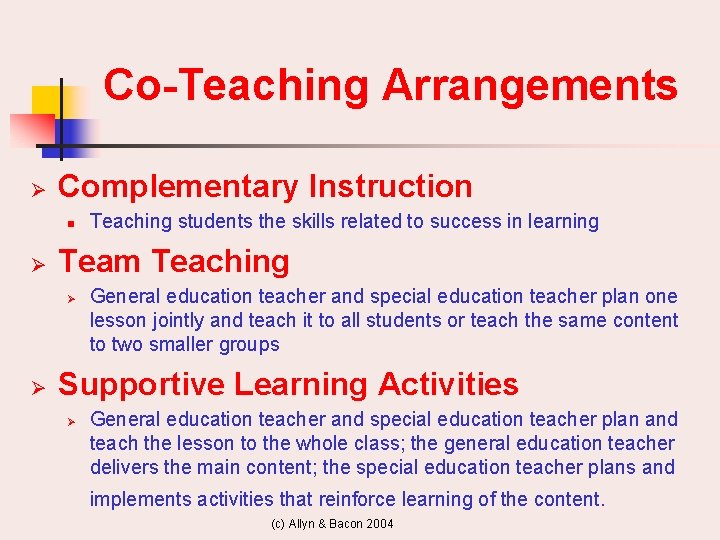 Co-Teaching Arrangements Ø Complementary Instruction n Ø Team Teaching Ø Ø Teaching students the