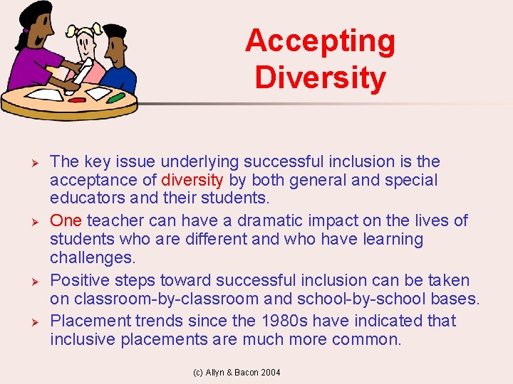 Accepting Diversity Ø Ø The key issue underlying successful inclusion is the acceptance of