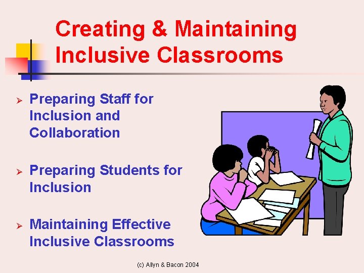 Creating & Maintaining Inclusive Classrooms Ø Ø Ø Preparing Staff for Inclusion and Collaboration