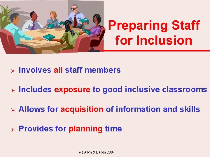 Preparing Staff for Inclusion Ø Involves all staff members Ø Includes exposure to good