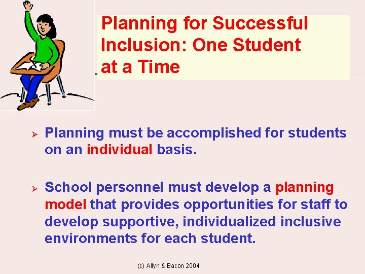 Planning for Successful Inclusion: One Student at a Time Ø Ø Planning must be