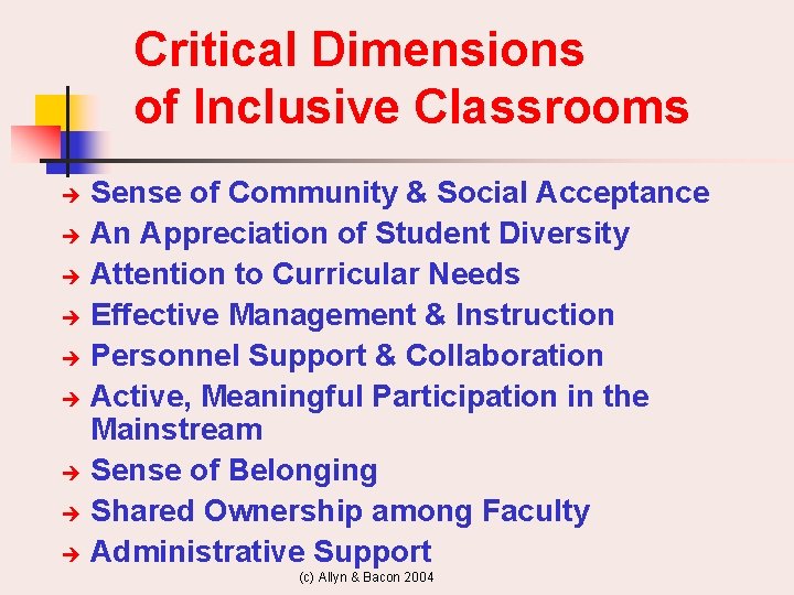 Critical Dimensions of Inclusive Classrooms è è è è è Sense of Community &