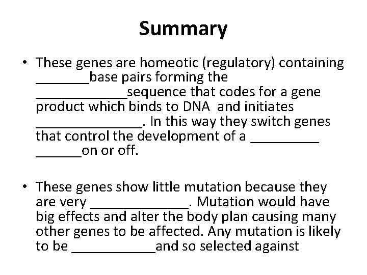 Summary • These genes are homeotic (regulatory) containing _______base pairs forming the ______sequence that