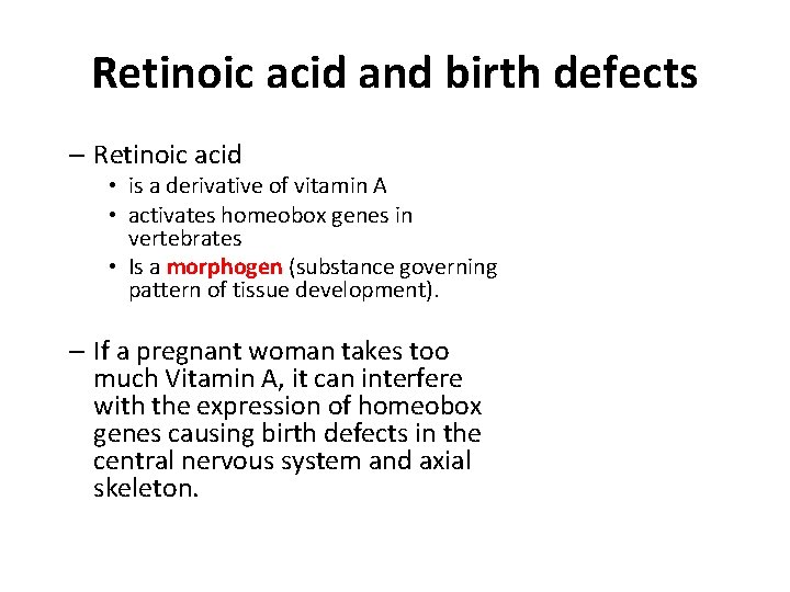 Retinoic acid and birth defects – Retinoic acid • is a derivative of vitamin