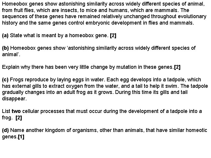 Homeobox genes show astonishing similarity across widely different species of animal, from fruit flies,