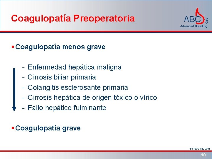 ABC Care Coagulopatía Preoperatoria Advanced Bleeding § Coagulopatía menos grave - Enfermedad hepática maligna