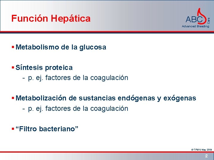 ABC Care Función Hepática Advanced Bleeding § Metabolismo de la glucosa § Síntesis proteica