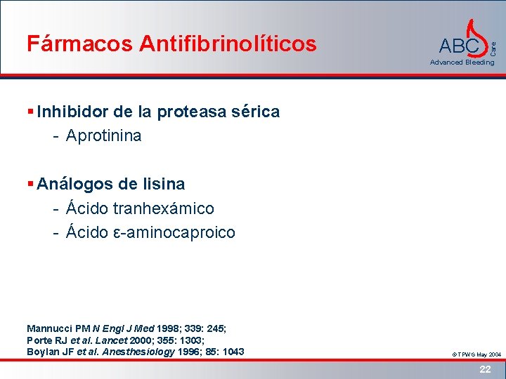 ABC Care Fármacos Antifibrinolíticos Advanced Bleeding § Inhibidor de la proteasa sérica - Aprotinina