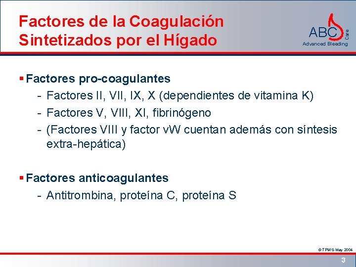 ABC Care Factores de la Coagulación Sintetizados por el Hígado Advanced Bleeding § Factores