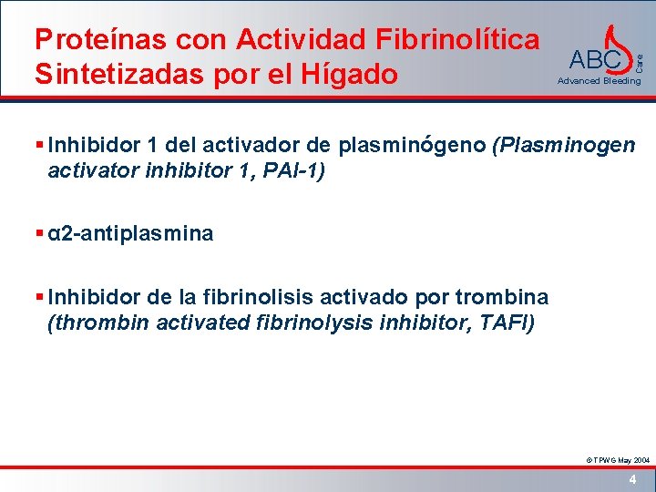 Care Proteínas con Actividad Fibrinolítica ABC Sintetizadas por el Hígado Advanced Bleeding § Inhibidor