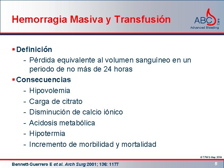 ABC Care Hemorragia Masiva y Transfusión Advanced Bleeding § Definición - Pérdida equivalente al