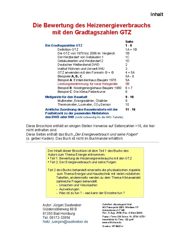 Inhalt Die Bewertung des Heizenergieverbrauchs mit den Gradtagszahlen GTZ Seite Die Gradtagszahlen GTZ 1 Inhalt Die Bewertung des Heizenergieverbrauchs mit den Gradtagszahlen GTZ Seite Die Gradtagszahlen GTZ 1