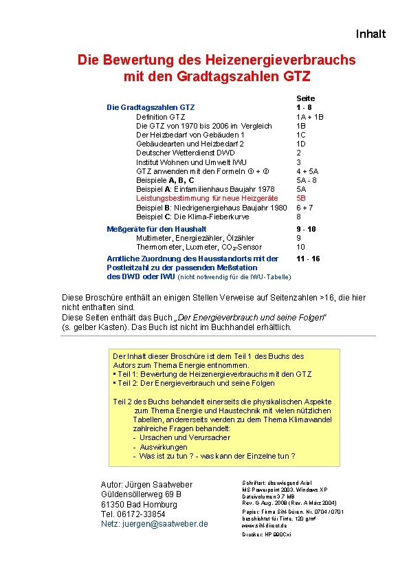 Inhalt Die Bewertung des Heizenergieverbrauchs mit den Gradtagszahlen GTZ Seite Die Gradtagszahlen GTZ 1