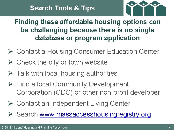 Search Tools & Tips Finding these affordable housing options can be challenging because there