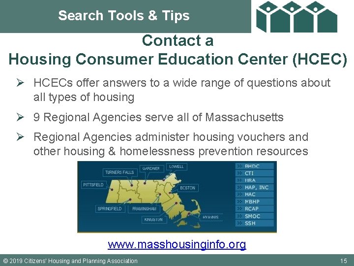 Search Tools & Tips Contact a Housing Consumer Education Center (HCEC) Ø HCECs offer