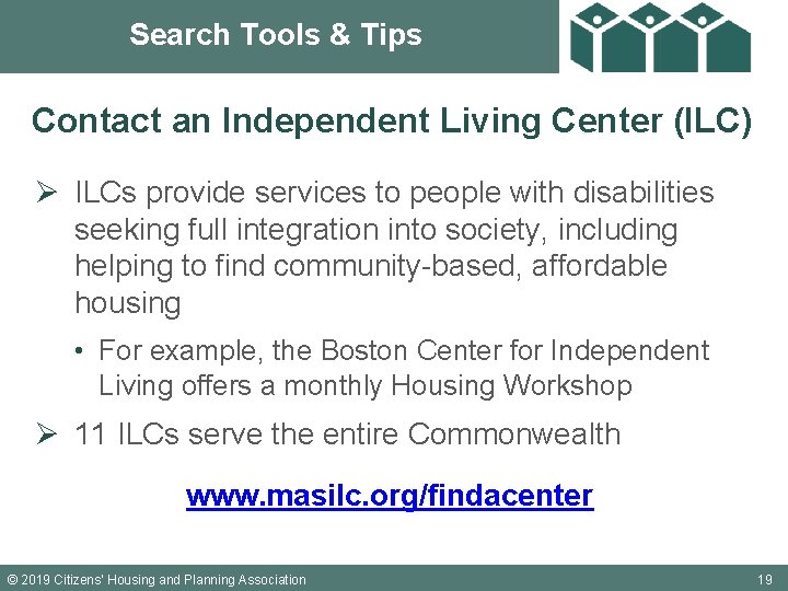 Search Tools & Tips Contact an Independent Living Center (ILC) Ø ILCs provide services