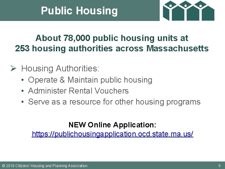 Public Housing About 78, 000 public housing units at 253 housing authorities across Massachusetts