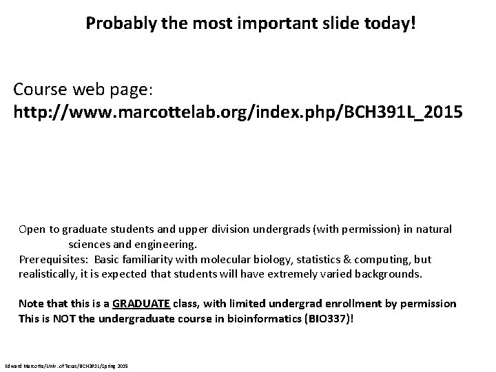 Probably the most important slide today! Course web page: http: //www. marcottelab. org/index. php/BCH
