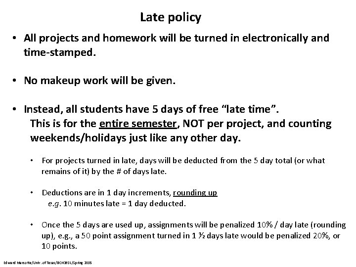 Late policy • All projects and homework will be turned in electronically and time-stamped.