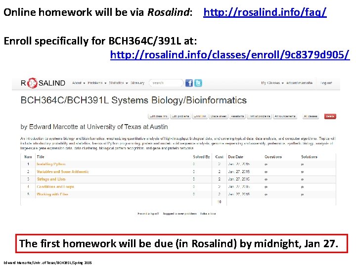 Online homework will be via Rosalind: http: //rosalind. info/faq/ Enroll specifically for BCH 364