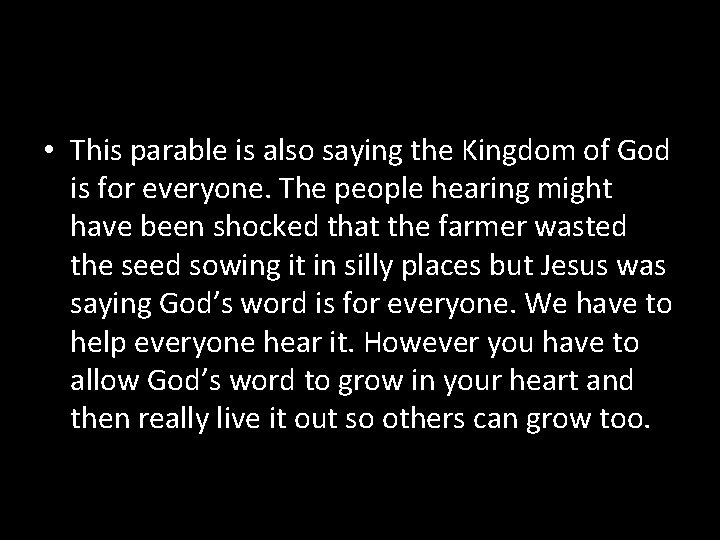  • This parable is also saying the Kingdom of God is for everyone.