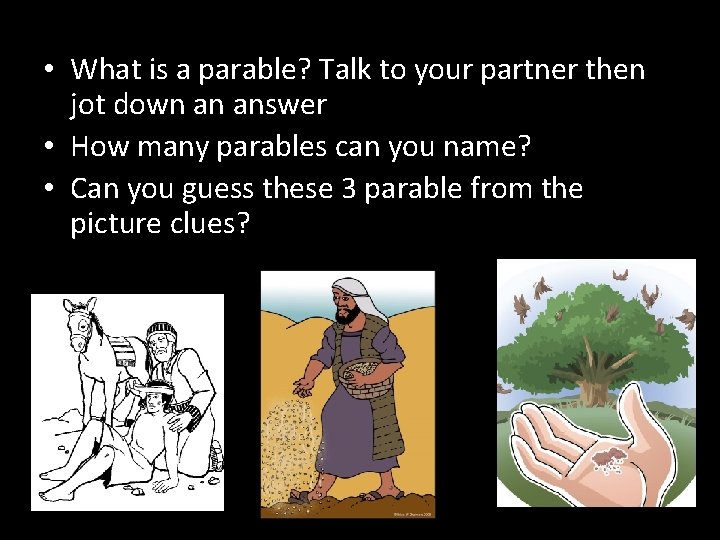  • What is a parable? Talk to your partner then jot down an