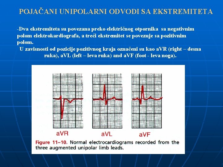 POJAČANI UNIPOLARNI ODVODI SA EKSTREMITETA -Dva ekstremiteta su povezana preko električnog otpornika sa negativnim