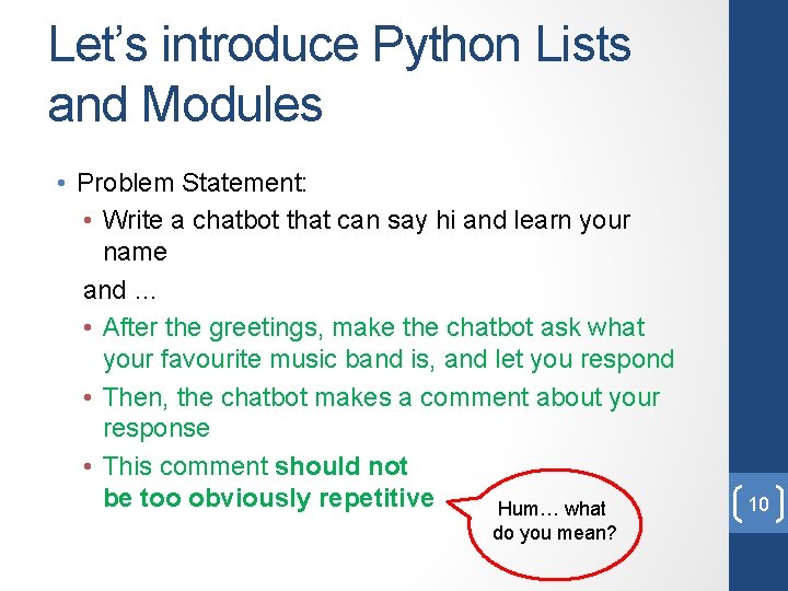 Let’s introduce Python Lists and Modules • Problem Statement: • Write a chatbot that