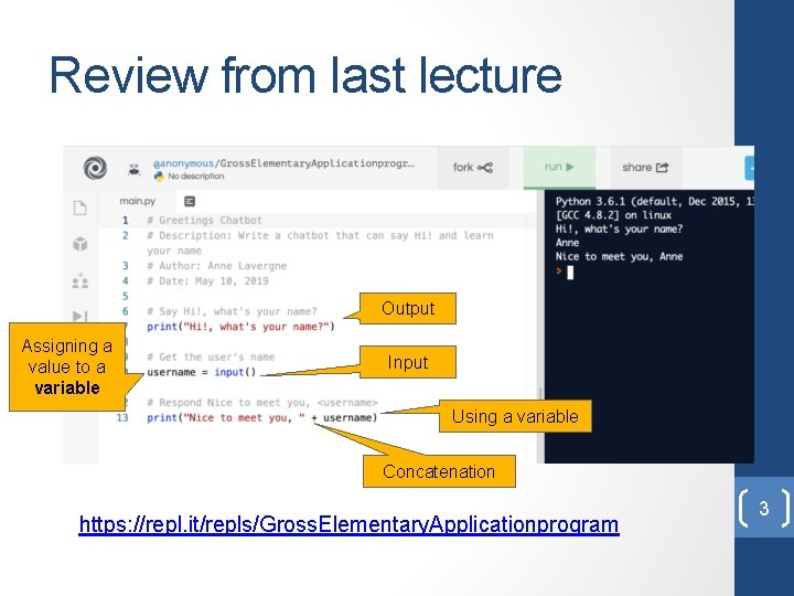 Review from last lecture Output Assigning a value to a variable Input Using a