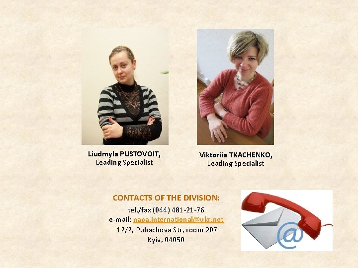 Liudmyla PUSTOVOIT, Leading Specialist Viktoriia TKACHENKO, Leading Specialist CONTACTS OF THE DIVISION: tel. /fax