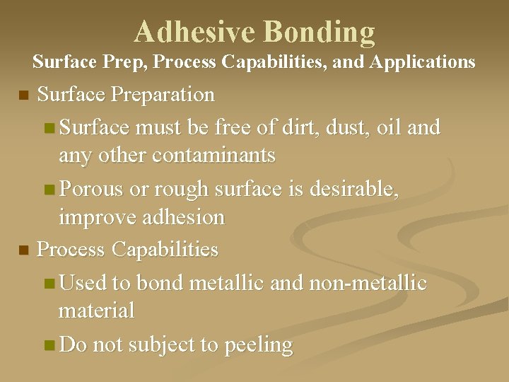 Adhesive Bonding Surface Prep, Process Capabilities, and Applications Surface Preparation n Surface must be