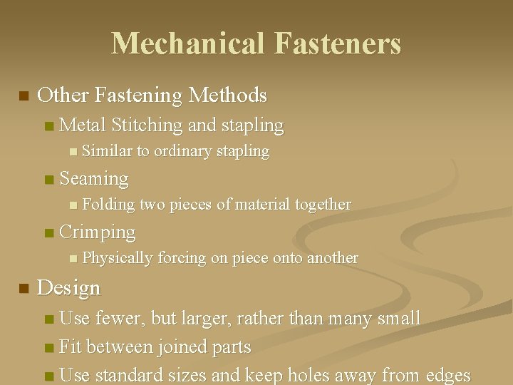 Mechanical Fasteners n Other Fastening Methods n Metal Stitching and stapling n Similar to