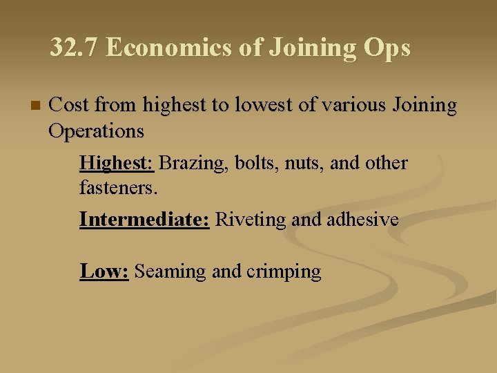32. 7 Economics of Joining Ops n Cost from highest to lowest of various