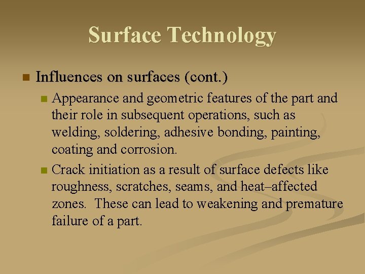 Surface Technology n Influences on surfaces (cont. ) Appearance and geometric features of the