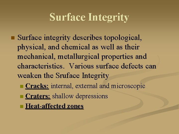 Surface Integrity n Surface integrity describes topological, physical, and chemical as well as their