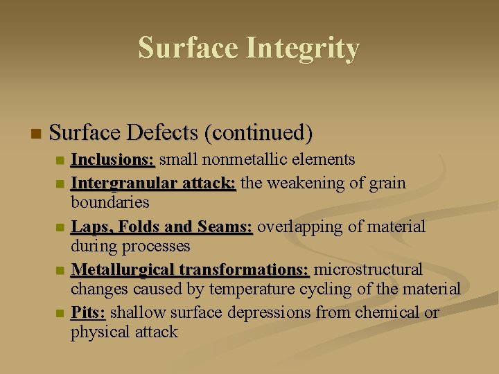 Surface Integrity n Surface Defects (continued) n n n Inclusions: small nonmetallic elements Intergranular