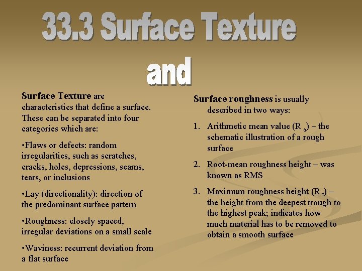 Surface Texture are characteristics that define a surface. These can be separated into four