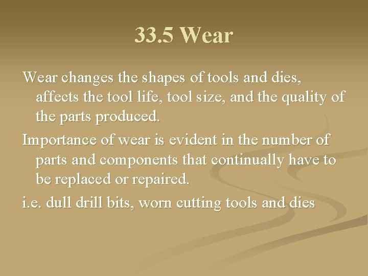 33. 5 Wear changes the shapes of tools and dies, affects the tool life,