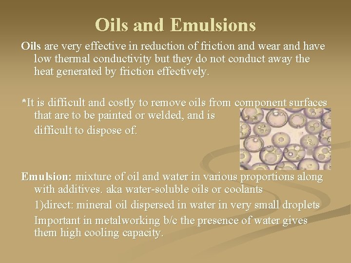 Oils and Emulsions Oils are very effective in reduction of friction and wear and