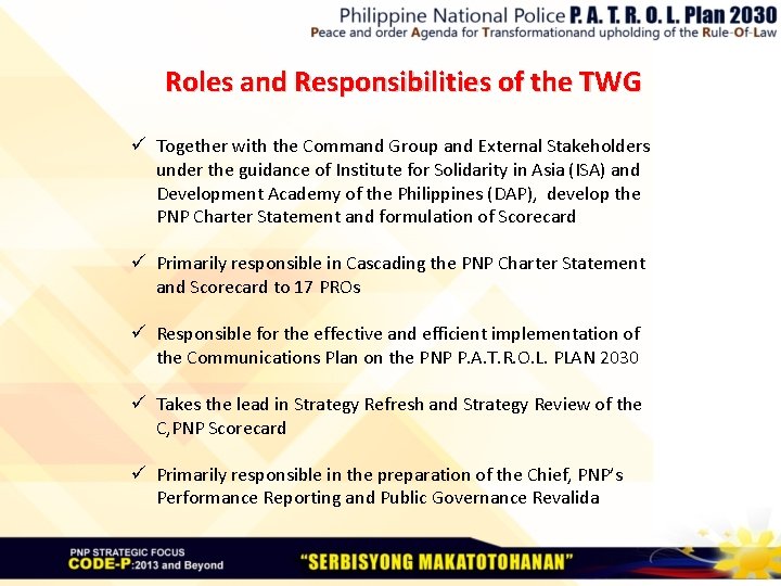 Roles and Responsibilities of the TWG ü Together with the Command Group and External