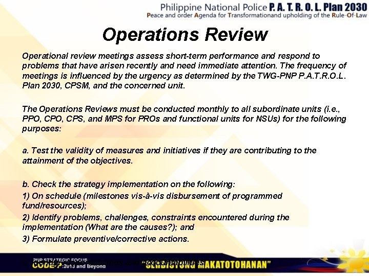 Operations Review Operational review meetings assess short-term performance and respond to problems that have