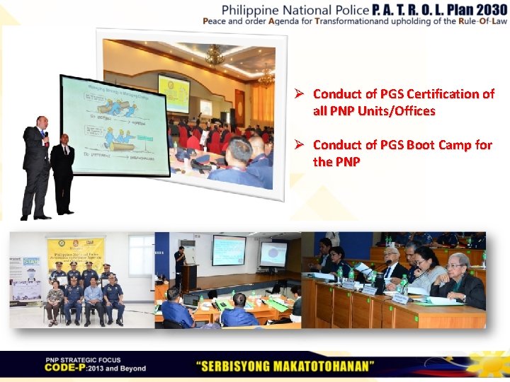 Ø Conduct of PGS Certification of all PNP Units/Offices Ø Conduct of PGS Boot