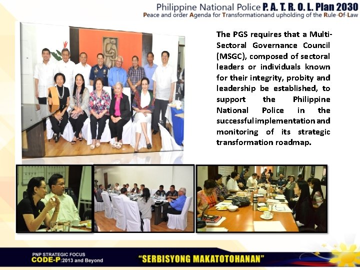 The PGS requires that a Multi. Sectoral Governance Council (MSGC), composed of sectoral leaders