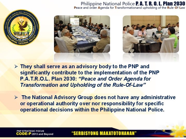 Ø They shall serve as an advisory body to the PNP and significantly contribute