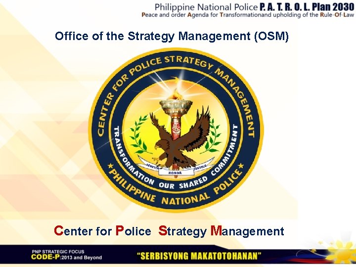 Office of the Strategy Management (OSM) Center for Police Strategy Management 