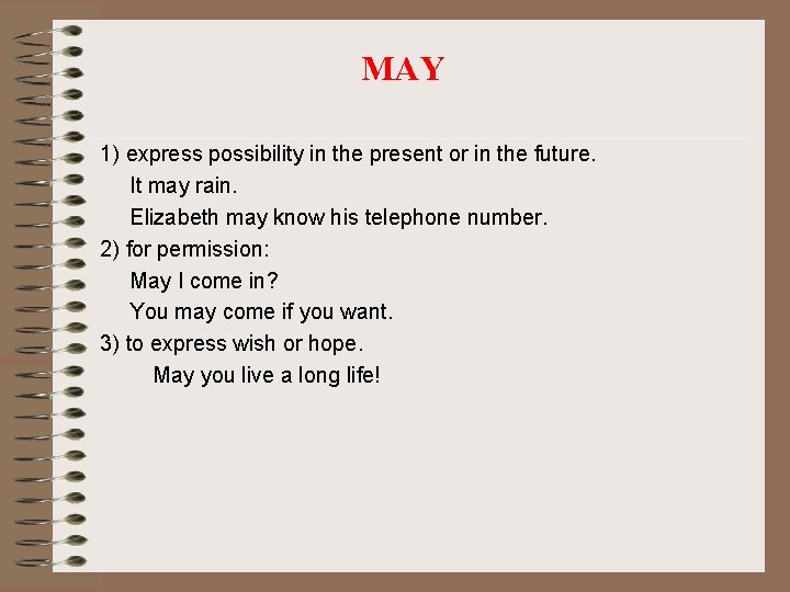 MAY 1) express possibility in the present or in the future. It may rain.