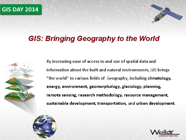 GIS: Bringing Geography to the World By increasing ease of access to and use